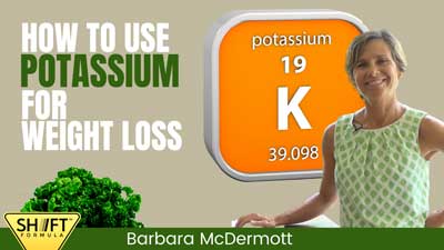 How To Use Potassium For Weight Loss | Barbara McDermott - SHIFT Formula